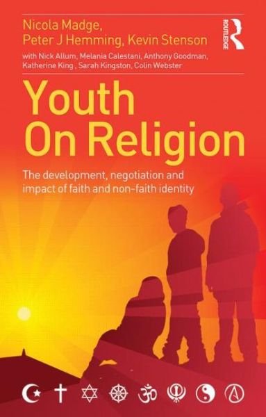 Cover for Madge, Nicola (Brunel University, UK) · Youth On Religion: The development, negotiation and impact of faith and non-faith identity (Paperback Book) (2014)