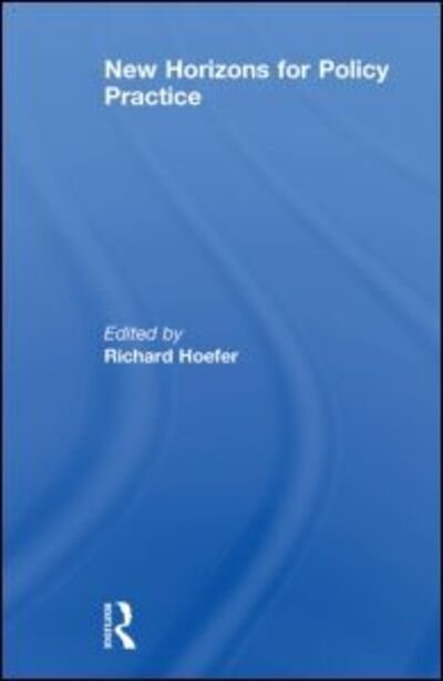 Cover for Hoefer, Richard (University of Texas at Arlington, TX, USA) · New Horizons for Policy Practice (Paperback Bog) (2013)