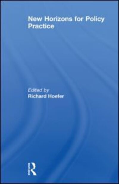 Cover for Hoefer, Richard (University of Texas at Arlington, TX, USA) · New Horizons for Policy Practice (Paperback Book) (2013)