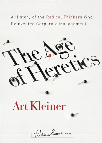 Cover for Kleiner, Art (New York University) · The Age of Heretics: A History of the Radical Thinkers Who Reinvented Corporate Management - J-B Warren Bennis Series (Hardcover Book) [2 Rev edition] (2008)