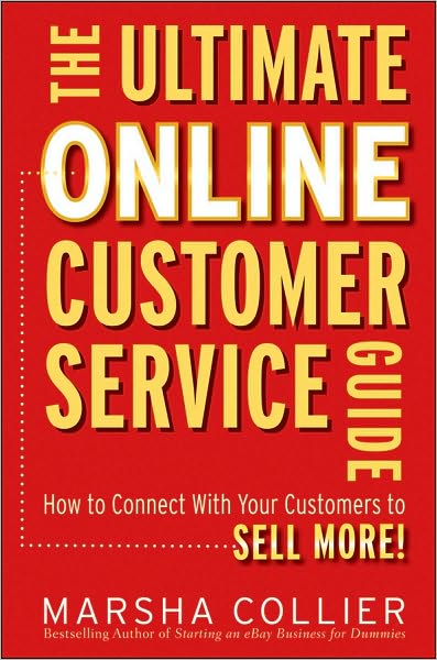 The Ultimate Online Customer Service Guide: How to Connect with your Customers to Sell More! - Marsha Collier - Książki - John Wiley & Sons Inc - 9780470637708 - 21 stycznia 2011