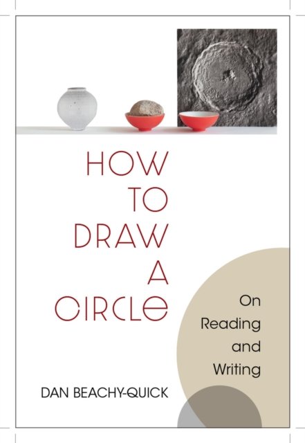 Cover for Dan Beachy-Quick · How to Draw a Circle: On Reading and Writing - Poets On Poetry (Paperback Bog) (2024)