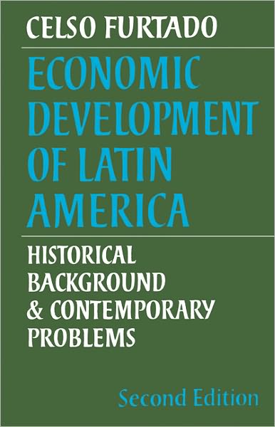 Cover for Celso Furtado · Economic Development of Latin America: Historical Background and Contemporary Problems - Cambridge Latin American Studies (Paperback Book) [2 Revised edition] (1977)