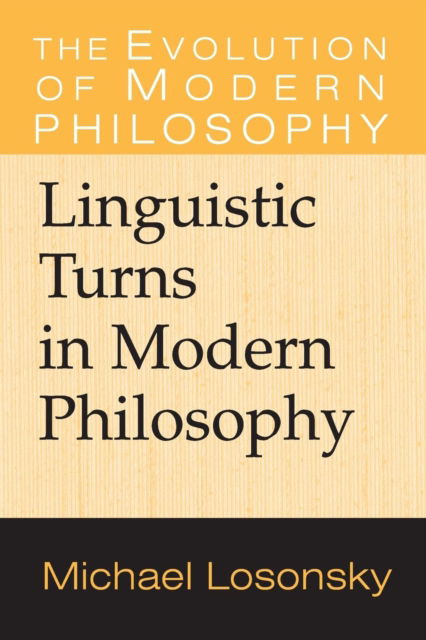 Cover for Losonsky, Michael (Colorado State University) · Linguistic Turns in Modern Philosophy - The Evolution of Modern Philosophy (Paperback Book) (2006)