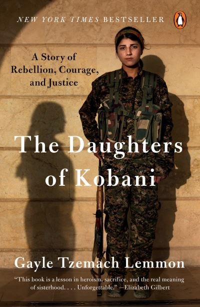 Cover for Gayle Tzemach Lemmon · The Daughters of Kobani: A Story of Rebellion, Courage, and Justice (Paperback Book) (2022)