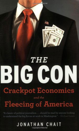 Cover for Jonathan Chait · The Big Con: Crackpot Economics and the Fleecing of America (Paperback Book) [Reprint edition] (2008)