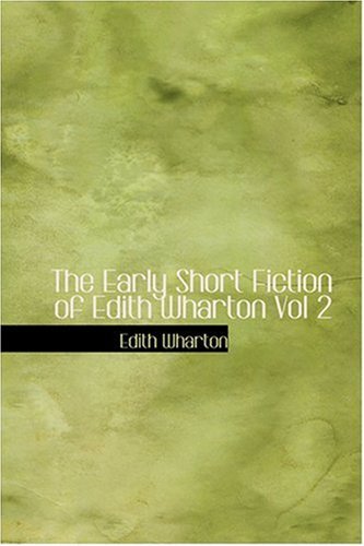 The Early Short Fiction of Edith Wharton  Vol 2 - Edith Wharton - Bøger - BiblioLife - 9780554311708 - 18. august 2008