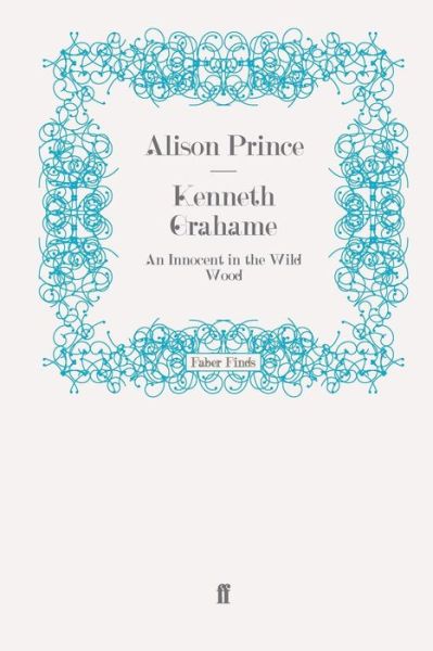 Cover for Alison Prince · Kenneth Grahame: An Innocent in the Wild Wood (Paperback Book) [Main edition] (2009)