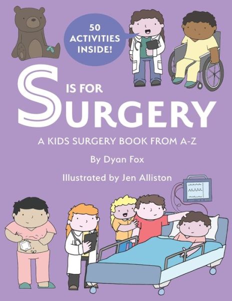 Cover for Dyan Fox · S is for Surgery : A Kids Surgery Book from A - Z (Paperback Bog) (2019)