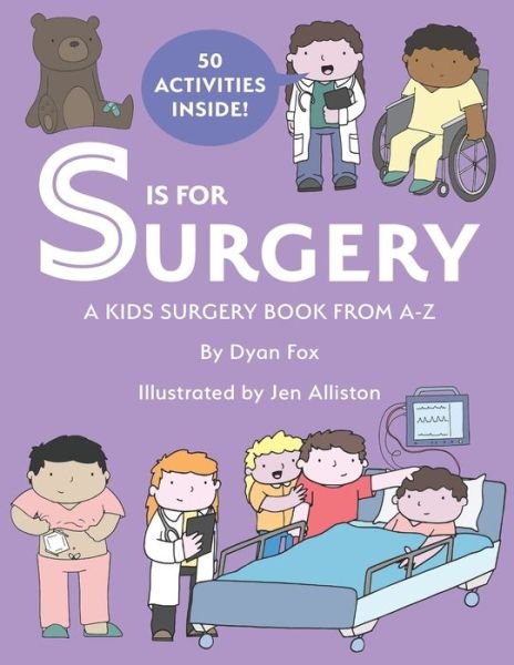 Cover for Dyan Fox · S is for Surgery : A Kids Surgery Book from A - Z (Paperback Book) (2019)