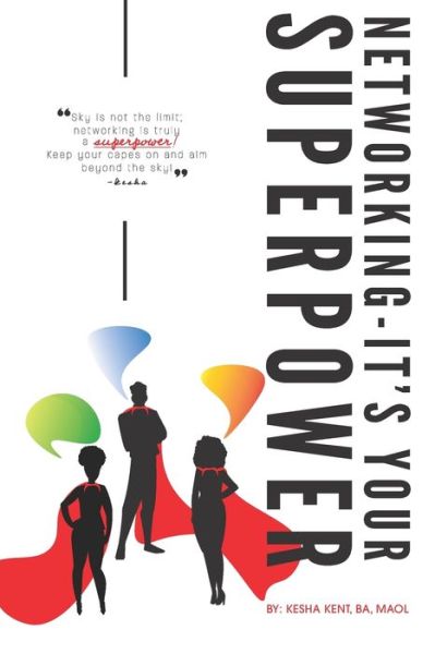 Networking, It's Your SuperPower! - Kesha Kent - Libros - Mrskesh Speaks - 9780578720708 - 13 de julio de 2020