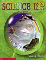 Cover for Susan Bosak · Science Is...: a Source Book of Fascinating Facts, Projects and Activities (Paperback Book) [Reprint edition] (2000)