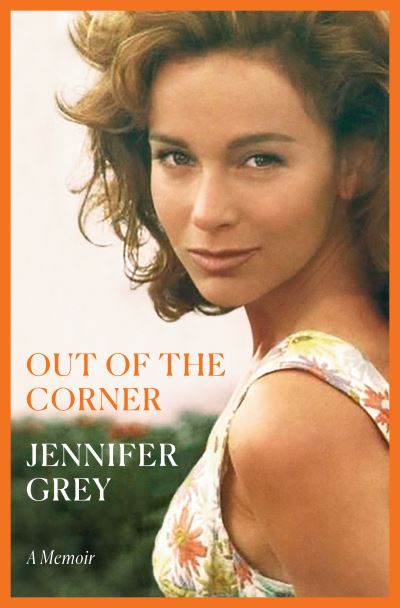 Cover for Jennifer Grey · Out of the Corner: A Memoir (Hardcover Book) (2022)