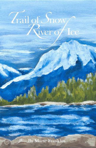 Cover for Marte Franklin · Trail of Snow-river of Ice (Paperback Book) (2014)