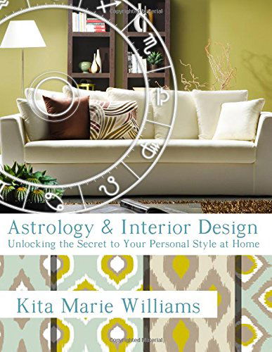 Cover for Kita Marie Williams · Astrology &amp; Interior Design: Unlocking the Secret to Your Personal Style at Home (Paperback Book) (2014)