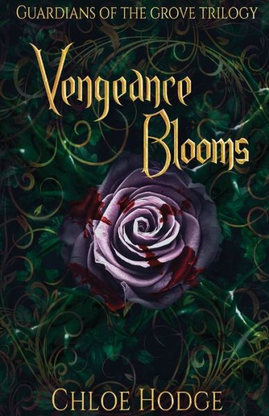 Cover for Chloe Hodge · Vengeance Blooms: Guardians of the Grove Trilogy - Guardians of the Grove (Pocketbok) (2019)