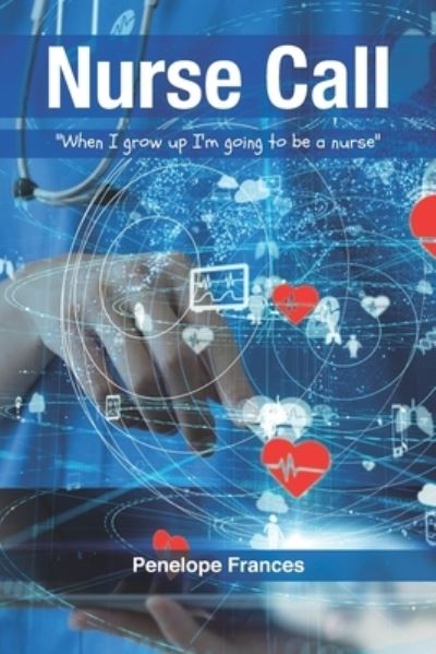 Cover for Penelope Frances · Nurse Call : ?When I Grow Up I?m Going to be a Nurse? (Paperback Book) (2020)