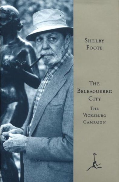 Cover for Shelby Foote · The Beleaguered City: The Vicksburg Campaign, December 1862-July 1863 (Hardcover Book) [1995 Modern Library Ed edition] (1995)