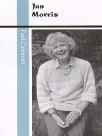 Jan Morris - Writers of Wales - Paul Clements - Książki - University of Wales Press - 9780708314708 - 28 sierpnia 1998