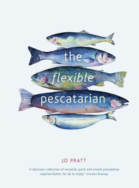 Cover for Jo Pratt · The Flexible Pescatarian: Delicious recipes to cook with or without fish - Flexible Ingredients Series (Gebundenes Buch) [First Edition, New edition] (2019)