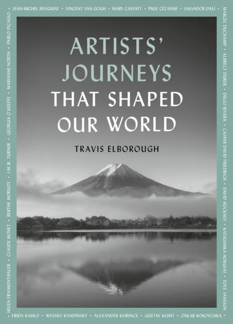 Cover for Travis Elborough · Artists' Journeys That Shaped Our World: The travels that inspired the artistic greats - Journeys of Note (Paperback Book) (2025)