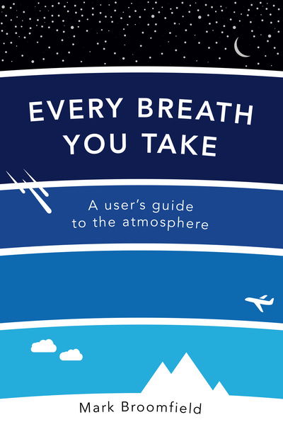 Cover for Mark Broomfield · Every Breath You Take: A User's Guide to the Atmosphere (Paperback Bog) (2019)