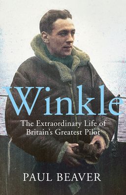 Cover for Paul Beaver · Winkle: The Extraordinary Life of Britain’s Greatest Pilot (Inbunden Bok) (2023)