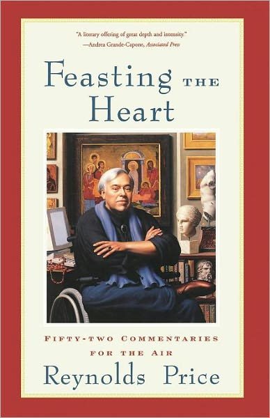 Cover for Reynolds Price · Feasting the Heart: Fifty-two Commentaries for the Air (Pocketbok) [1st Touchstone Ed edition] (2001)