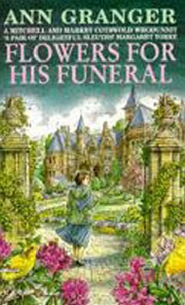 Cover for Ann Granger · Flowers for his Funeral (Mitchell &amp; Markby 7): A gripping English village whodunit of jealousy and murder - Mitchell &amp; Markby (Paperback Bog) (1995)