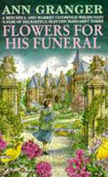 Cover for Ann Granger · Flowers for his Funeral (Mitchell &amp; Markby 7): A gripping English village whodunit of jealousy and murder - Mitchell &amp; Markby (Pocketbok) (1995)