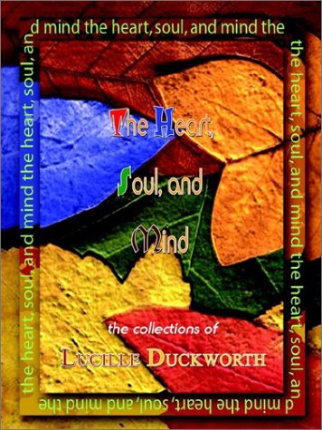 Cover for Lucille Duckworth · The Heart, Soul, and Mind: the Collections of (Paperback Book) (2002)