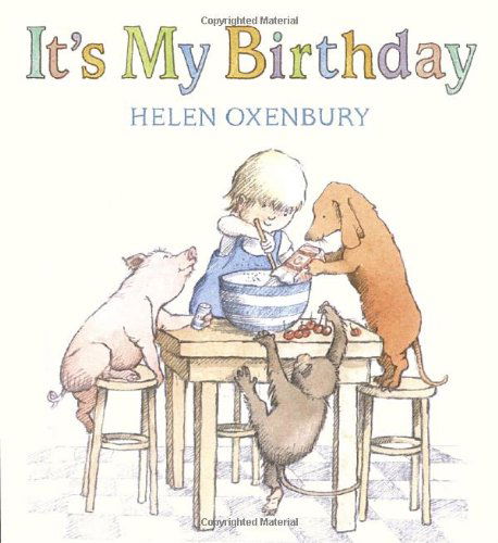 It's My Birthday - Helen Oxenbury - Books - Candlewick - 9780763649708 - June 8, 2010