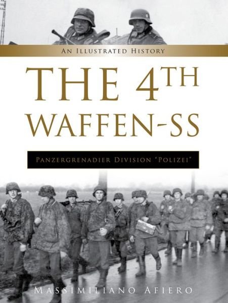 Cover for Massimiliano Afiero · The 4th Waffen-SS Panzergrenadier Division &quot;Polizei&quot;: An Illustrated History - Divisions of the Waffen-SS (Hardcover Book) (2021)