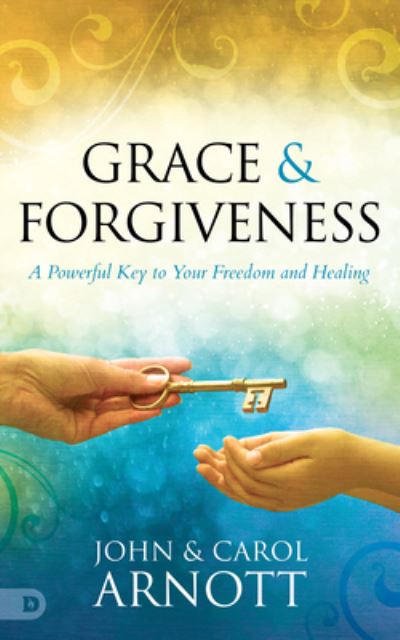 Cover for John Arnott · Grace and Forgiveness (Paperback Book) (2022)