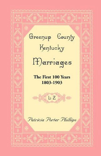 Cover for Patricia Porter Phillips · Greenup County, Kentucky Marriages: the First 100 Years, 1803-1903, L-z (Paperback Book) (2009)