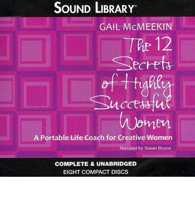 Cover for Gail Mcmeekin · 12 Secrets of Highly Successful Women: a Portable Life Coach for Creative Women (Audiobook (CD)) [Unabridged edition] (2012)