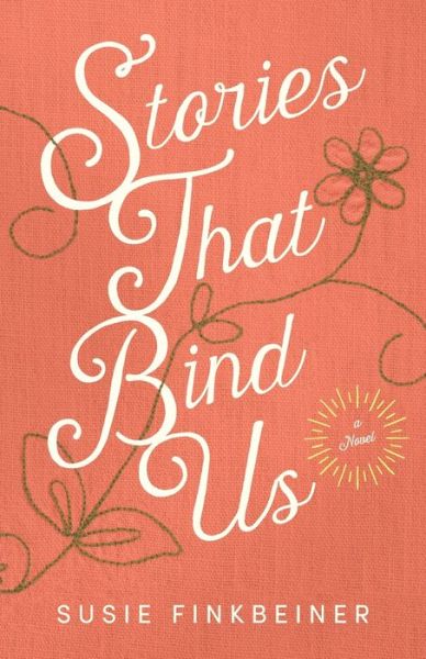 Cover for Susie Finkbeiner · Stories That Bind Us – A Novel (Pocketbok) (2020)