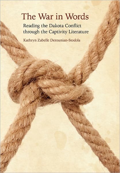 Cover for Kathryn Zabelle Derounian-Stodola · The War in Words: Reading the Dakota Conflict through the Captivity Literature (Innbunden bok) (2009)