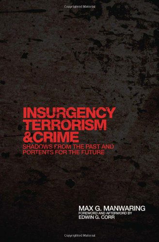 Cover for Max G. Manwaring · Insurgency, Terrorism, and Crime: Shadows from the Past and Portents for the Future - International and Security Affairs Series (Hardcover Book) (2008)