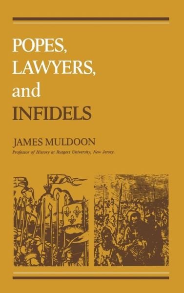 Cover for James Muldoon · Popes, Lawyers, and Infidels: The Church and the Non-Christian World, 125-155 (Hardcover Book) (1979)