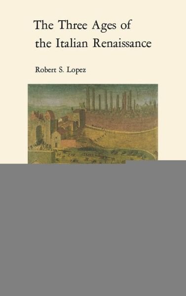 Cover for Robert S Lopez · The Three Ages of the Italian Renaissance (Gebundenes Buch) (1970)