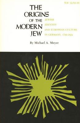 Cover for Michael A. Meyer · Origins of the Modern Jew: Jewish Identity and European Culture in Germany, 1749-1824 (Taschenbuch) (1972)