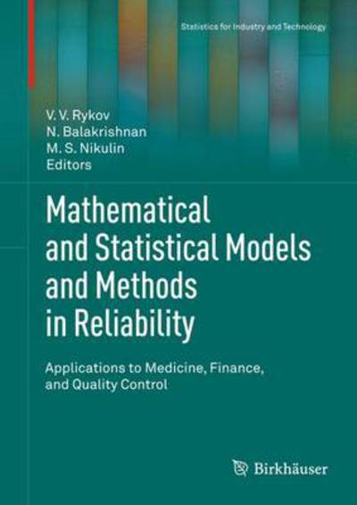 Mathematical and Statistical Models and Methods in Reliability: Applications to Medicine, Finance, and Quality Control - Statistics for Industry and Technology - V V Rykov - Books - Birkhauser Boston Inc - 9780817649708 - November 10, 2010