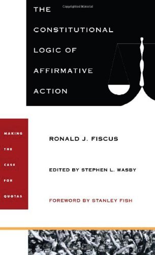 Cover for Ronald J. Fiscus · The Constitutional Logic of Affirmative Action (Paperback Book) [New edition] (1996)