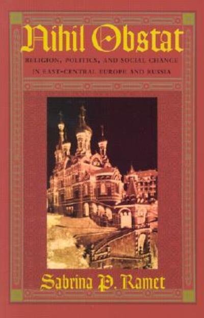 Cover for Sabrina P. Ramet · Nihil Obstat: Religion, Politics, and Social Change in East-Central Europe and Russia (Paperback Book) (1998)