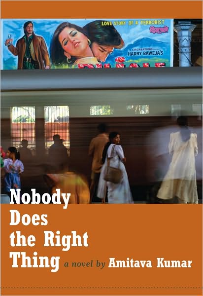 Nobody Does the Right Thing: A Novel - Amitava Kumar - Books - Duke University Press - 9780822346708 - June 10, 2010