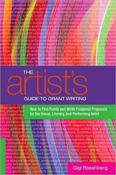 Cover for Gigi Rosenberg · The Artist's Guide to Grant Writing: How to Find Funds and Write Foolproof Proposals for the Visual, Literary, and Performing Artist (Paperback Bog) [Original edition] (2010)
