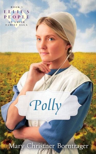 Cover for Mary Christner Borntrager · Polly: Ellie's People Series, Book 5 (Taschenbuch) (2015)