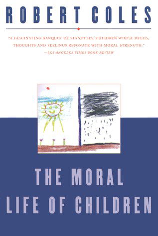 The Moral Life of Children - Robert Coles - Książki - Avalon Travel Publishing - 9780871137708 - 4 lutego 2000