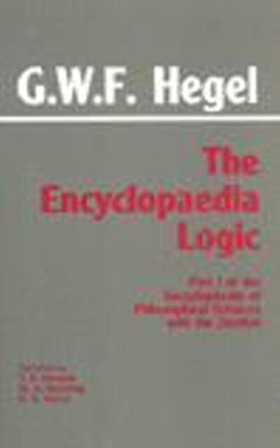 Cover for G. W. F. Hegel · The Encyclopaedia Logic: Part I of the Encyclopaedia of the Philosophical Sciences with the Zustze - Hackett Classics (Taschenbuch) (1991)